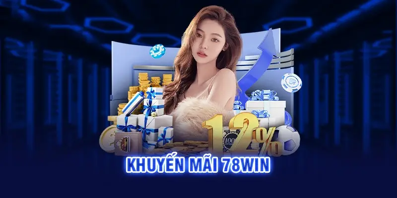 Giới thiệu khái quát về khuyến mãi 78Win
